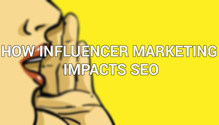 How Influencer Marketing Impacts SEO
