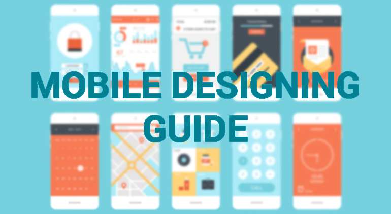 Designing is Shifting Through Various Platforms – Mobile Designing Guide for Designers