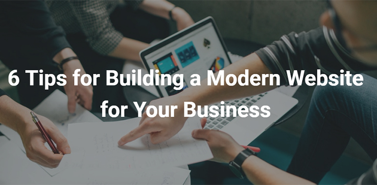 6 Tips for Building a Modern Website for Your Business