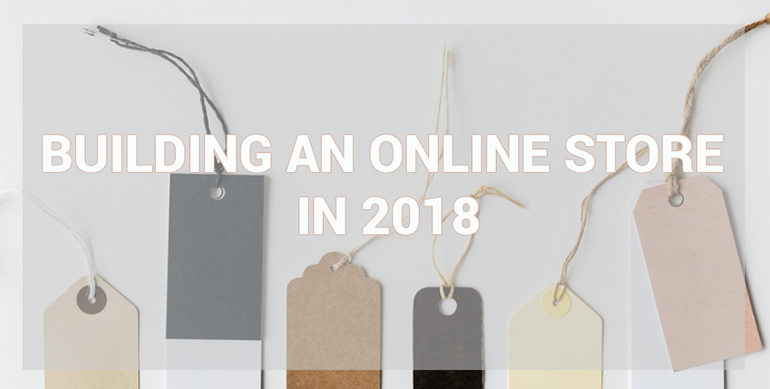 Building an Online Store in 2018 - The Complete Guide