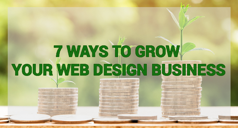 7 Ways to Grow Your Web Design Business