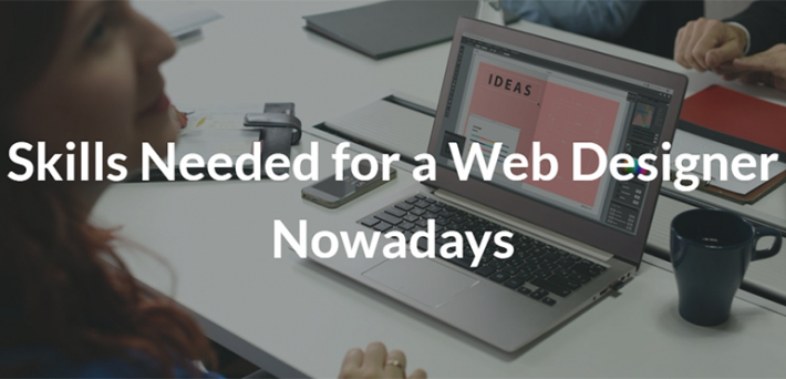 Skills Needed for a Web Designer Nowadays