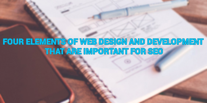 Four Elements of Web Design and Development That Are Important For SEO