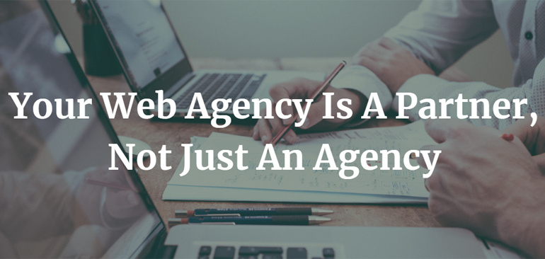 Your Web Agency Is A Partner, Not Just An Agency