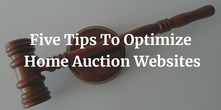 Five Tips To Optimize Home Auction Websites