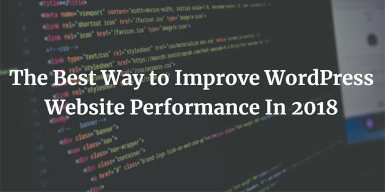 The Best Way to Improve WordPress Website Performance In 2018