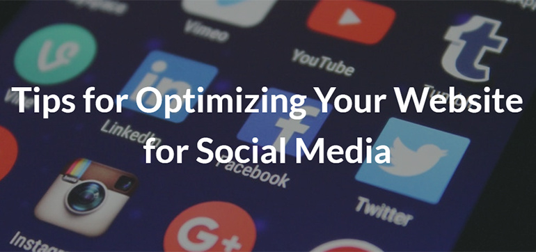Tips for Optimizing Your Website for Social Media