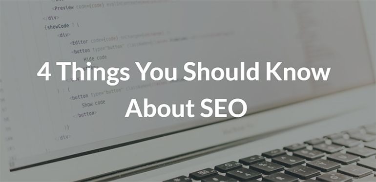 4 Things You Should Know About SEO