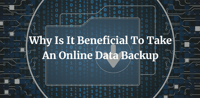 Why Is It Beneficial To Take An Online Data Backup