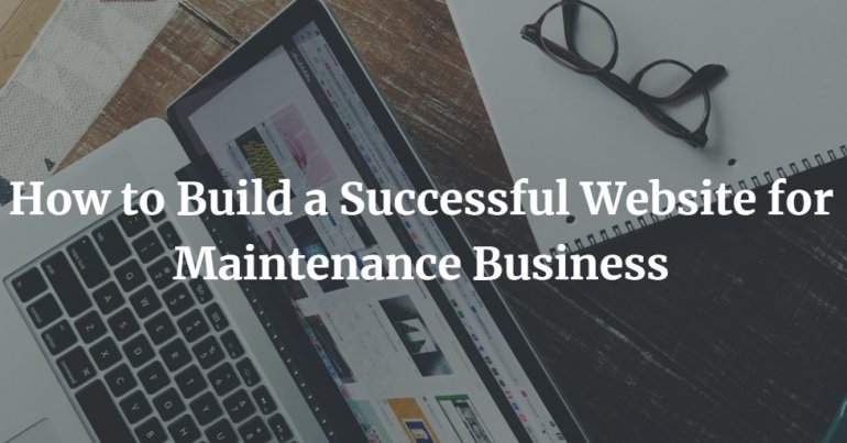How to Build a Successful Website for Maintenance Business