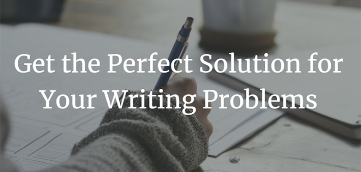 Get the Perfect Solution for Your Writing Problems