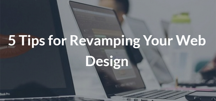 5 Tips for Revamping Your Web Design