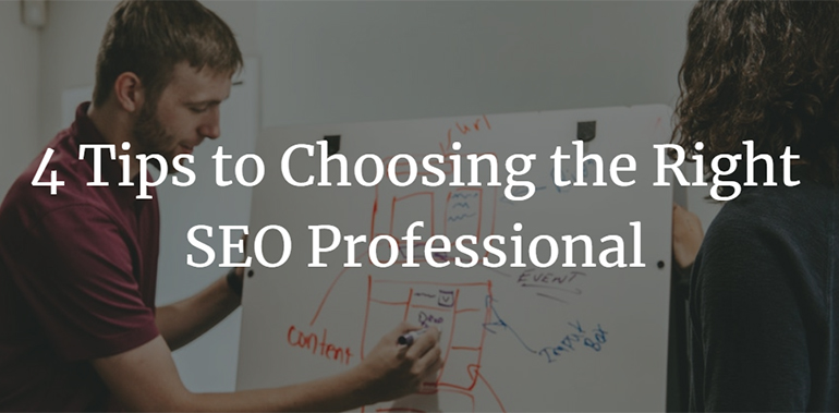 4 Tips to Choosing the Right SEO Professional 1