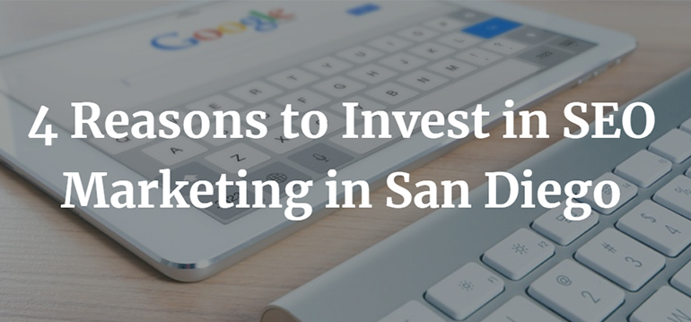 4 Reasons to Invest in SEO Marketing in San Diego