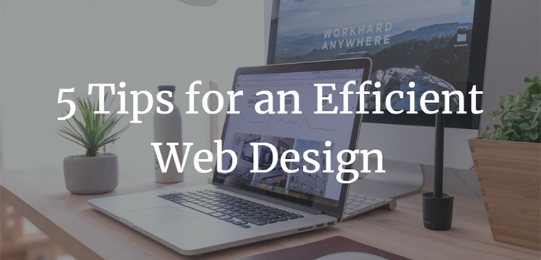 5 Tips for an Efficient Web Design