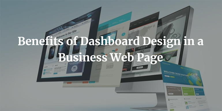 Know the Benefits of Dashboard Design in a Business Web Page