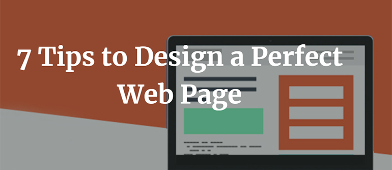 7 Tips to Design a Perfect Web Page