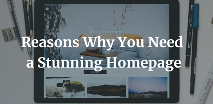 Reasons Why You Need a Stunning Homepage