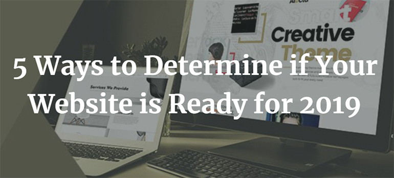 5 Ways to Determine if Your Website is Ready for 2019 1
