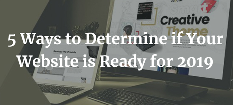 5 Ways to Determine if Your Website is Ready for 2019
