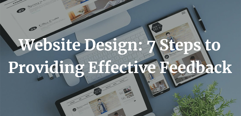 Website Design: 7 Steps to Providing Effective Feedback