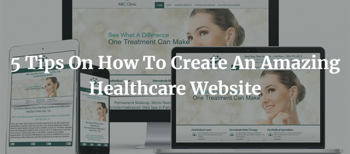 5 Tips On How To Create An Amazing Healthcare Website