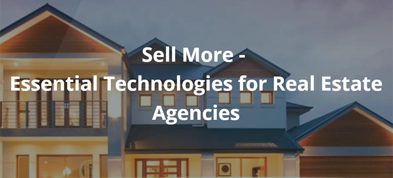 Sell More - Essential Technologies for Real Estate Agencies