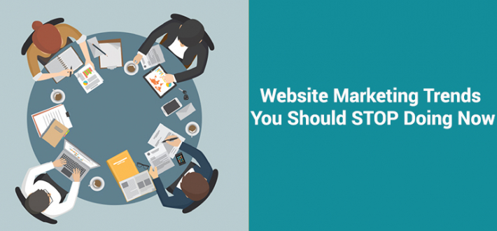 Website Marketing Trends You Should STOP Doing Now
