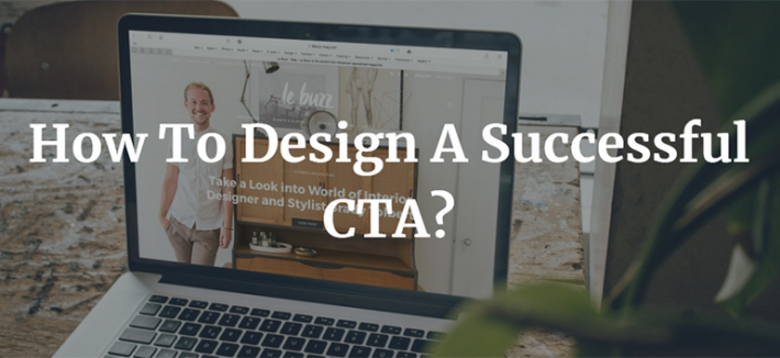 How To Design A Successful CTA?