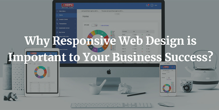 Why Responsive Web Design is Important to Your Business Success?