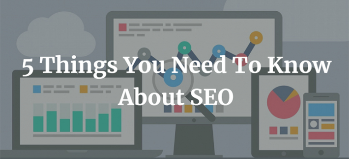 5 Things You Need To Know About SEO