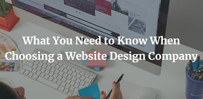What You Need to Know When Choosing a Website Design Company