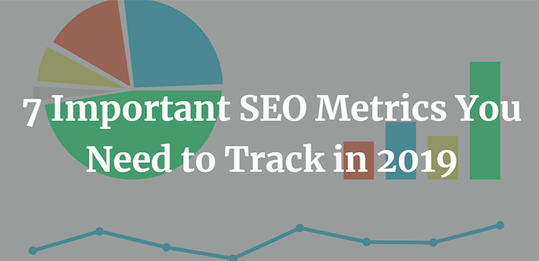7 Important SEO Metrics You Need to Track in 2019