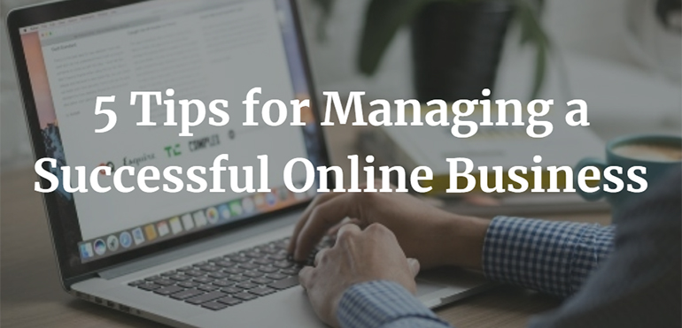 5 Tips for Managing a Successful Online Business