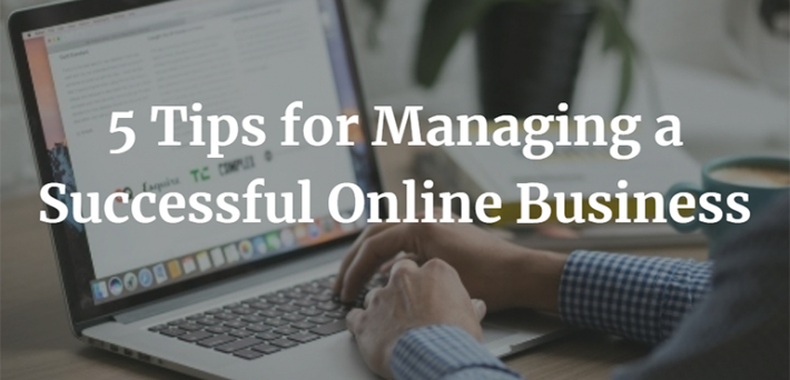 5 Tips for Managing a Successful Online Business