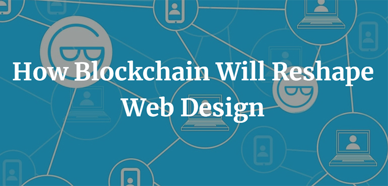 How Blockchain Will Reshape Web Design