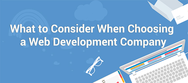 What to Consider When Choosing a Web Development Company