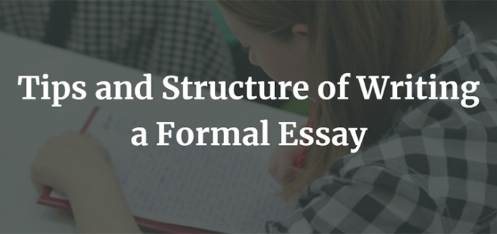 Tips and Structure of Writing a Formal Essay