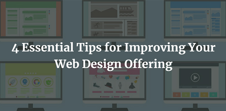 4 Essential Tips for Improving Your Web Design Offering