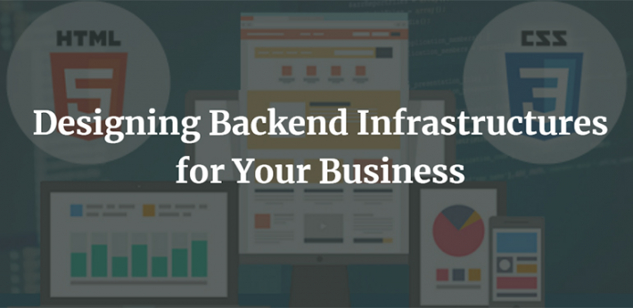 Designing Backend Infrastructures for Your Business