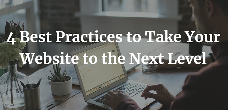 4 Best Practices to Take Your Website to the Next Level