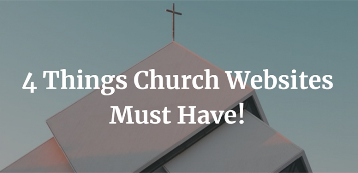 4 Things Church Websites Must Have!