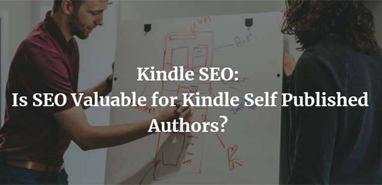 Kindle SEO: Is SEO Valuable for Kindle Self Published Authors?