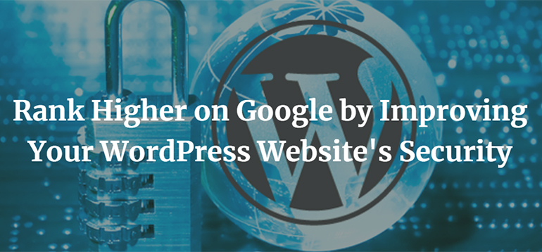 Rank Higher on Google by Improving Your WordPress Website's Security