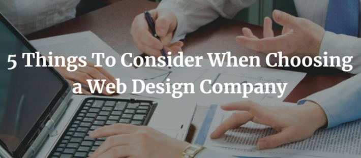 5 Things To Consider When Choosing a Web Design Company