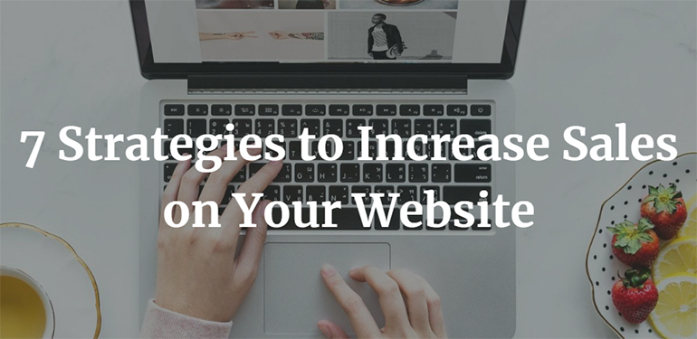 7 Strategies to Increase Sales on Your Website