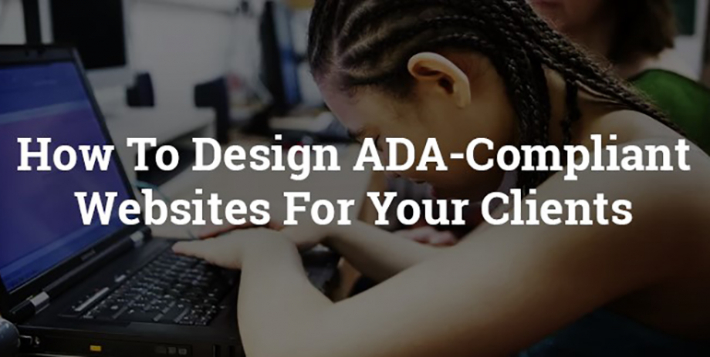 How To Design ADA-Compliant Websites For Your Clients (And Avoid Breaking The Law)