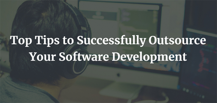 Top Tips to Successfully Outsource Your Software Development