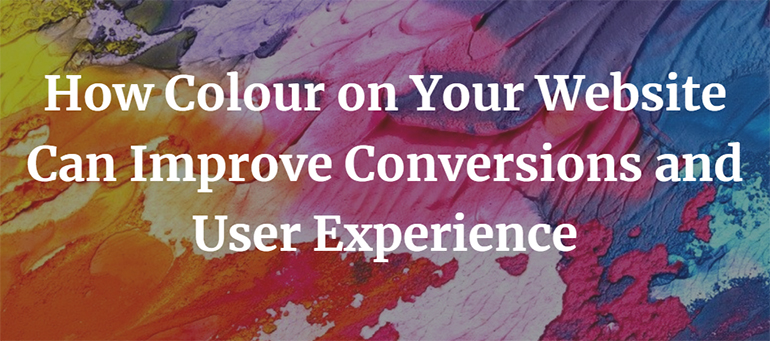 How Colour on Your Website Can Improve Conversions and User Experience