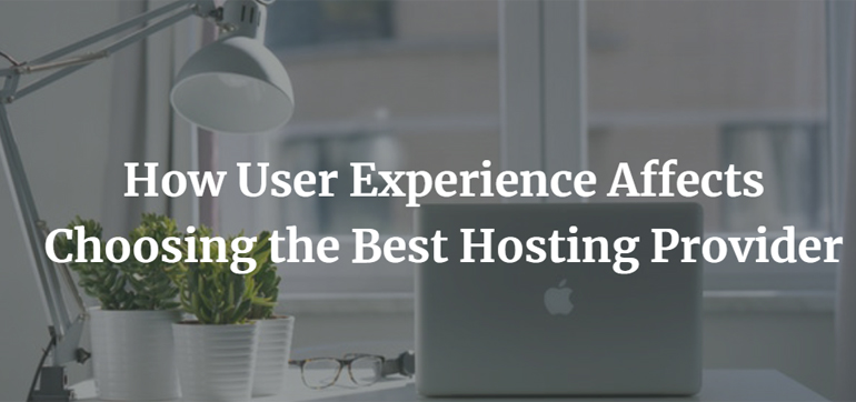 How User Experience Affects Choosing the Best Hosting Provider